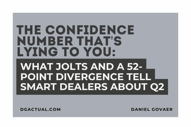 The Confidence Number That's Lying to You: What JOLTS and a 52-Point Divergence Tell Smart Dealers About Q2