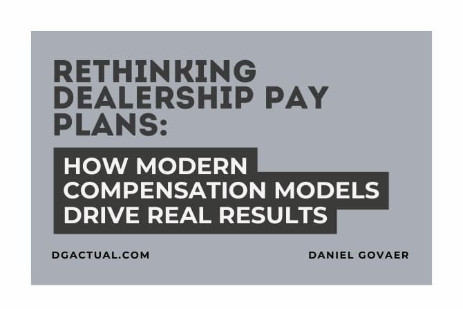 Rethinking Dealership Pay Plans: How Modern Compensation Models Drive Real Results