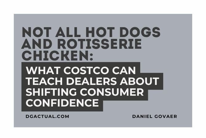 Not All Hot Dogs and Rotisserie Chicken: What Costco Can Teach Dealers About Shifting Consumer Confidence