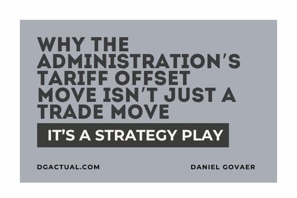 Why the Administration’s Tariff Offset Move Isn’t Just a Trade Move - It’s a Strategy Play
