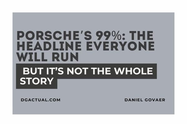 Porsche’s 99% : The Headline Everyone Will Run - But It’s Not the Whole Story
