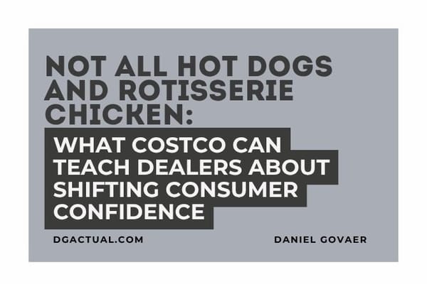 Not All Hot Dogs and Rotisserie Chicken: What Costco Can Teach Dealers About Shifting Consumer Confidence